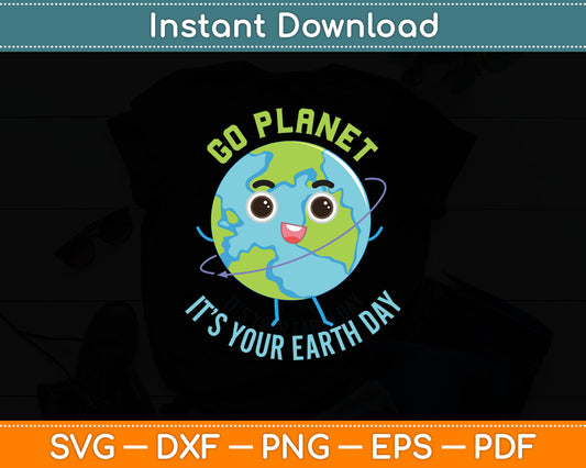 Go Planet It’s Your Earth Day Svg Digital Cutting File