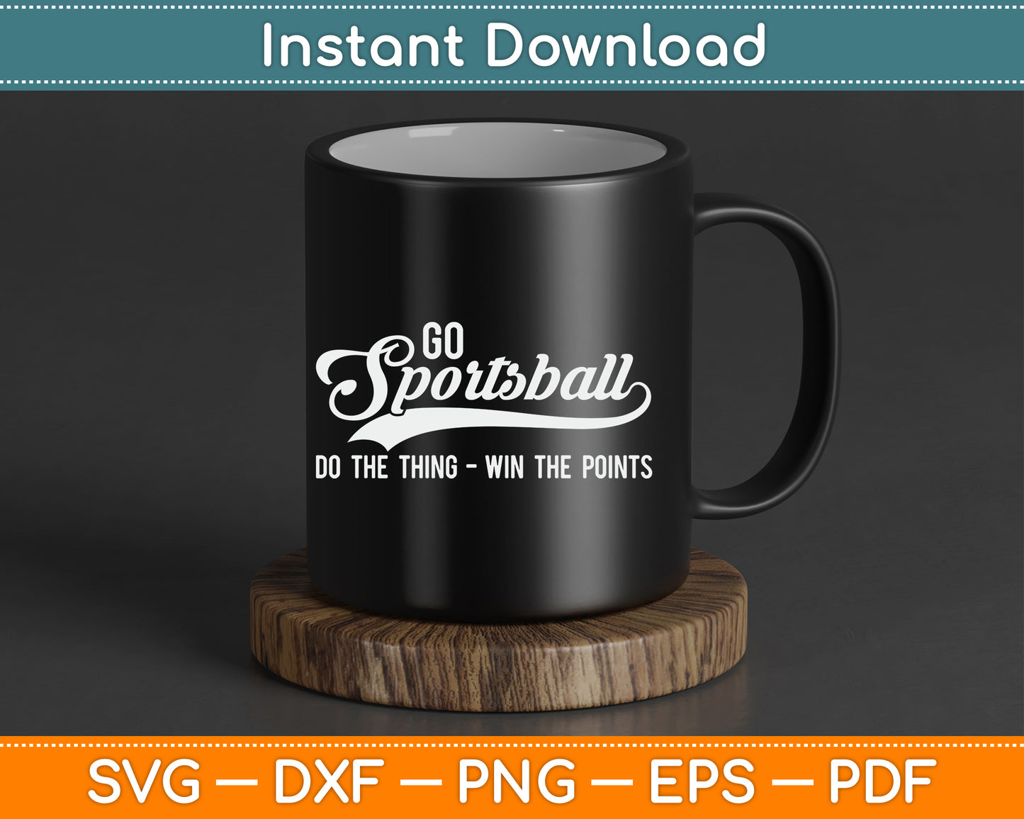 Go Sportsball! Do The Thing Win The Points Funny Sports SVG Digital Cutting File