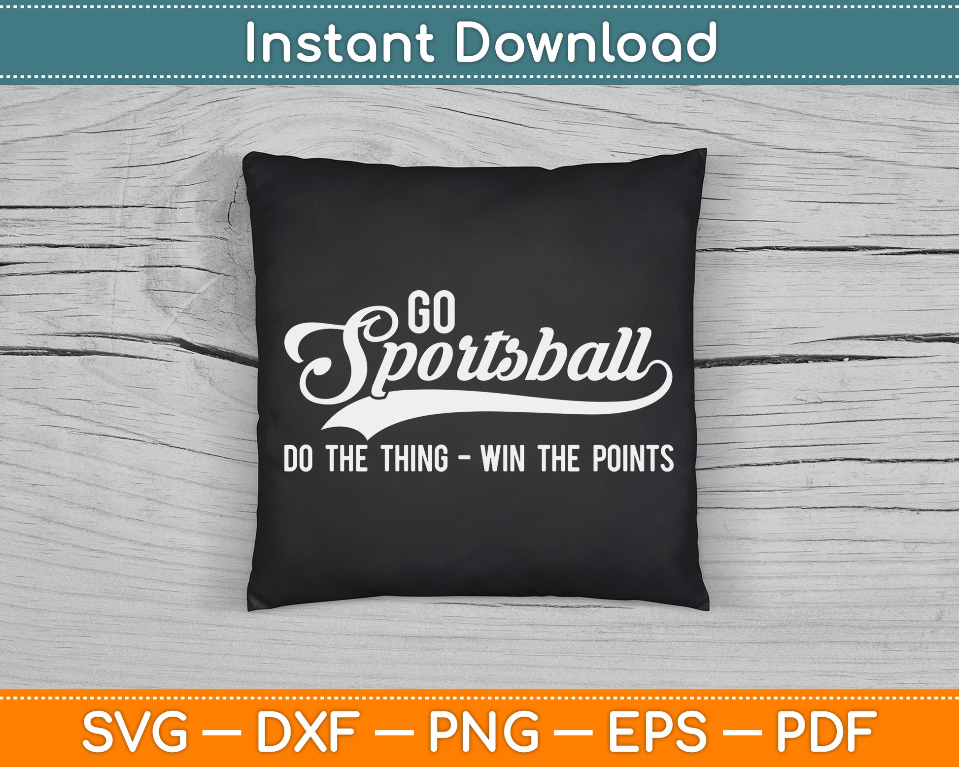 Go Sportsball! Do The Thing Win The Points Funny Sports SVG Digital Cutting File