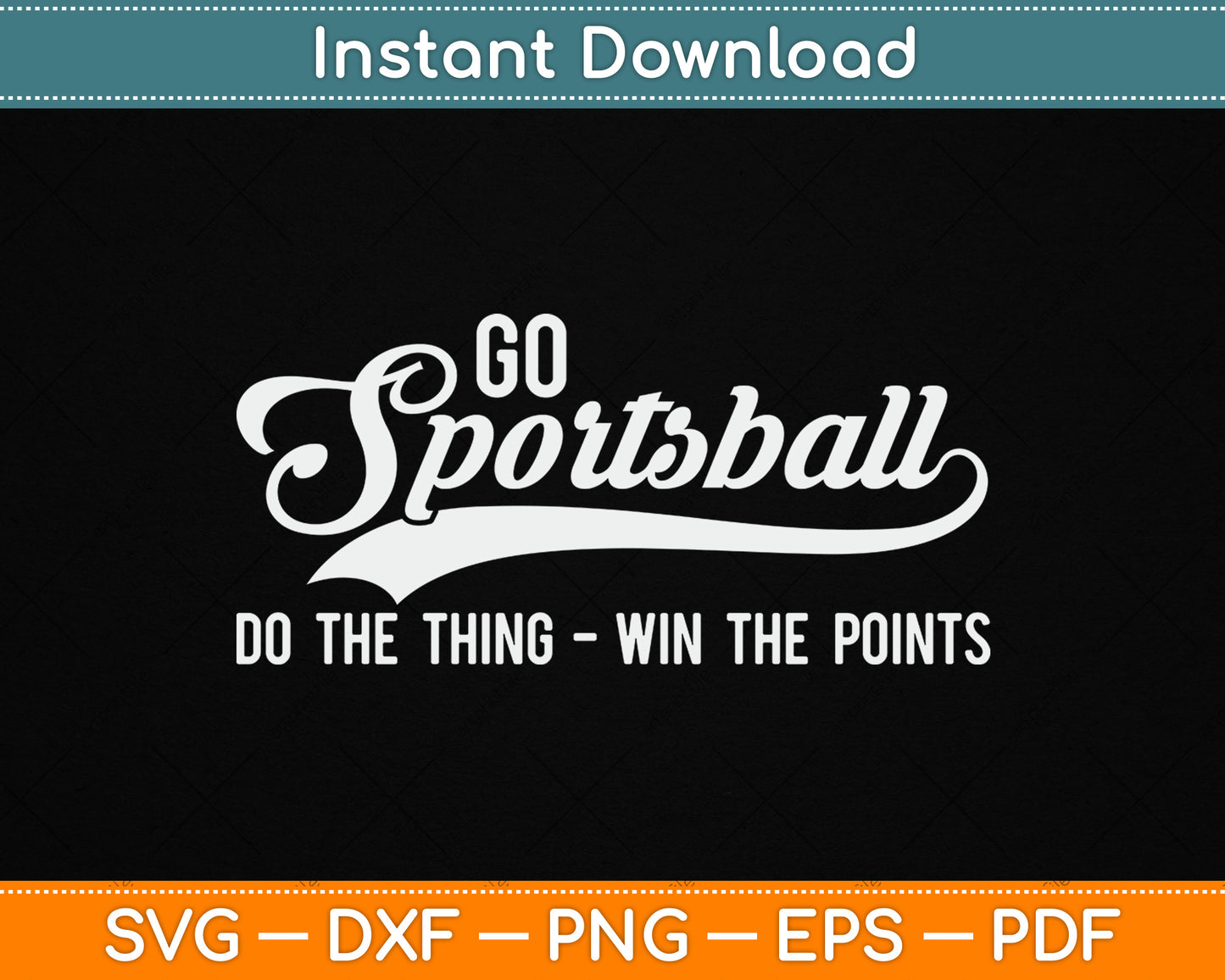 Go Sportsball! Do The Thing Win The Points Funny Sports SVG Digital Cutting File