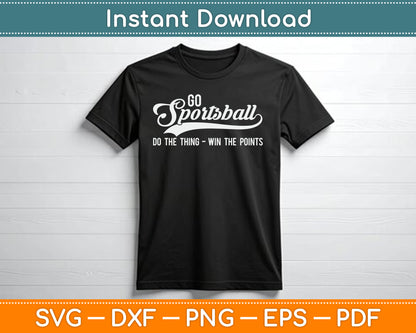 Go Sportsball! Do The Thing Win The Points Funny Sports SVG Digital Cutting File