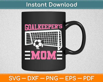 Keeper Mom Funny Soccer Goalkeeper Mom Svg Digital Cutting File
