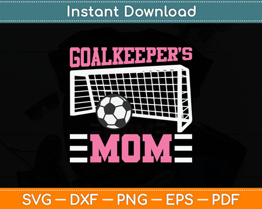 Keeper Mom Funny Soccer Goalkeeper Mom Svg Digital Cutting File