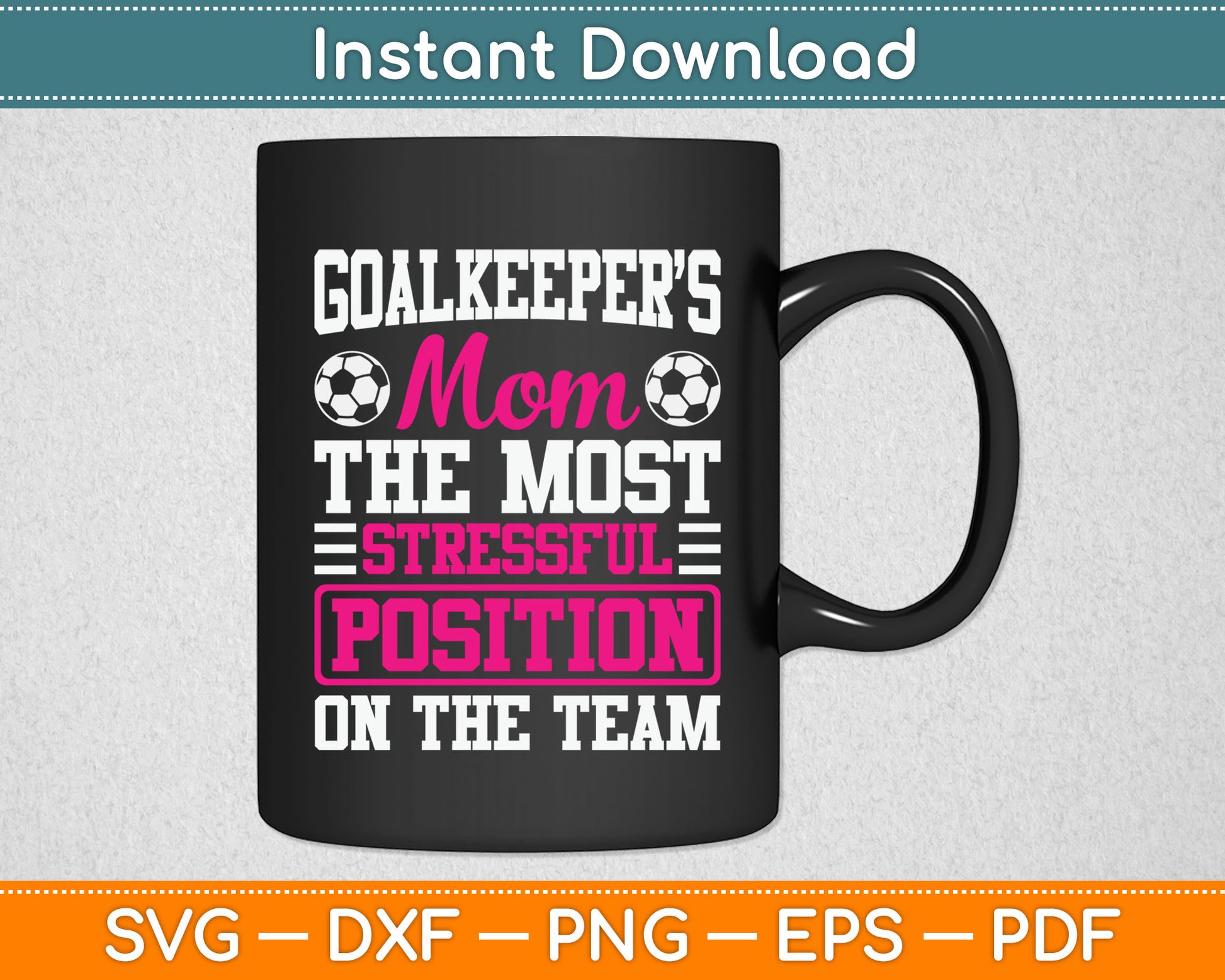 Goalkeeper's Mom Mother's Day Sport Lover Soccer Mom SVG Digital Cutting File