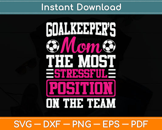 Goalkeeper's Mom Mother's Day Sport Lover Soccer Mom SVG Digital Cutting File