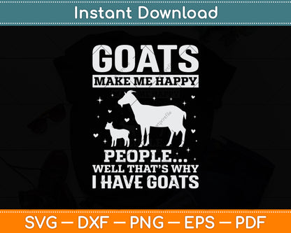 Goats Make Me Happy People Well That’s Why I Have Goats Svg Digital Cutting File