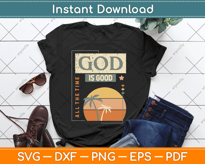 God Is Good All The Time Cool Retro Christian SVG Digital Cutting File