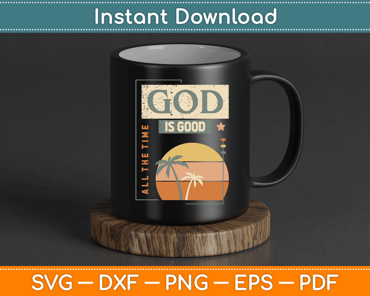 God Is Good All The Time Cool Retro Christian SVG Digital Cutting File