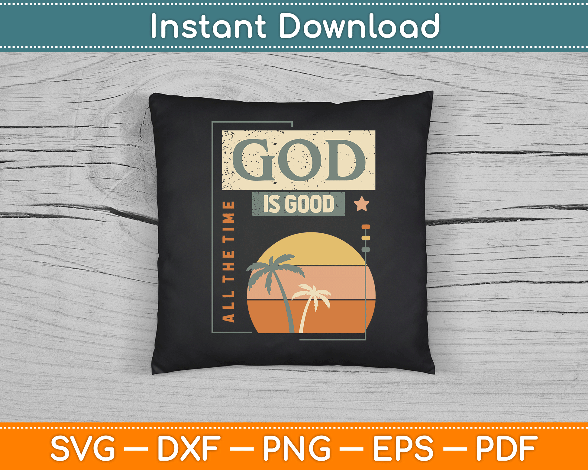 God Is Good All The Time Cool Retro Christian SVG Digital Cutting File