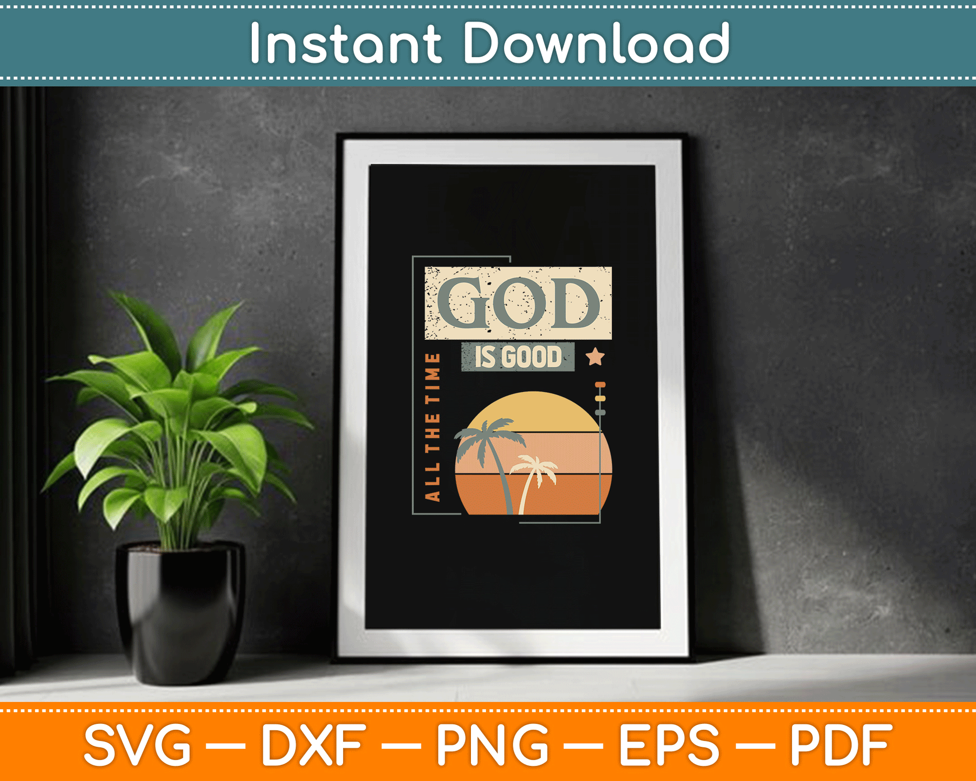 God Is Good All The Time Cool Retro Christian SVG Digital Cutting File