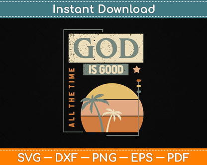 God Is Good All The Time Cool Retro Christian SVG Digital Cutting File