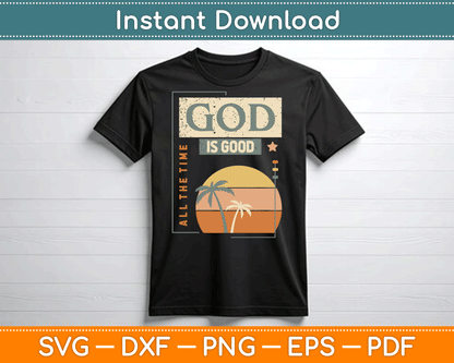God Is Good All The Time Cool Retro Christian SVG Digital Cutting File