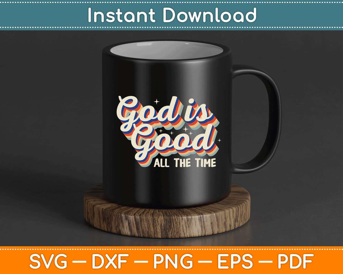 God Is Good All The Time Retro Vintage SVG Digital Cutting File