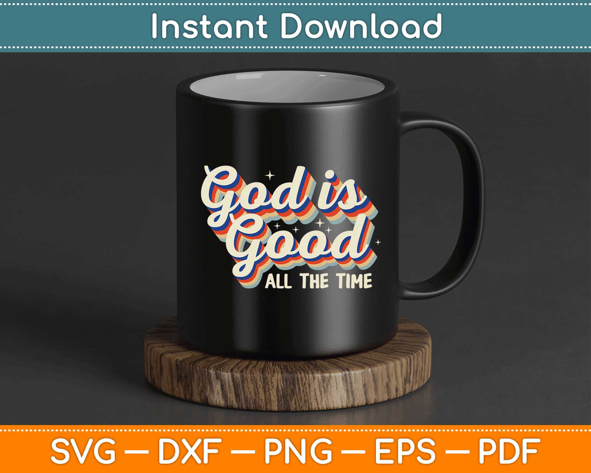 God Is Good All The Time Retro Vintage SVG Digital Cutting File