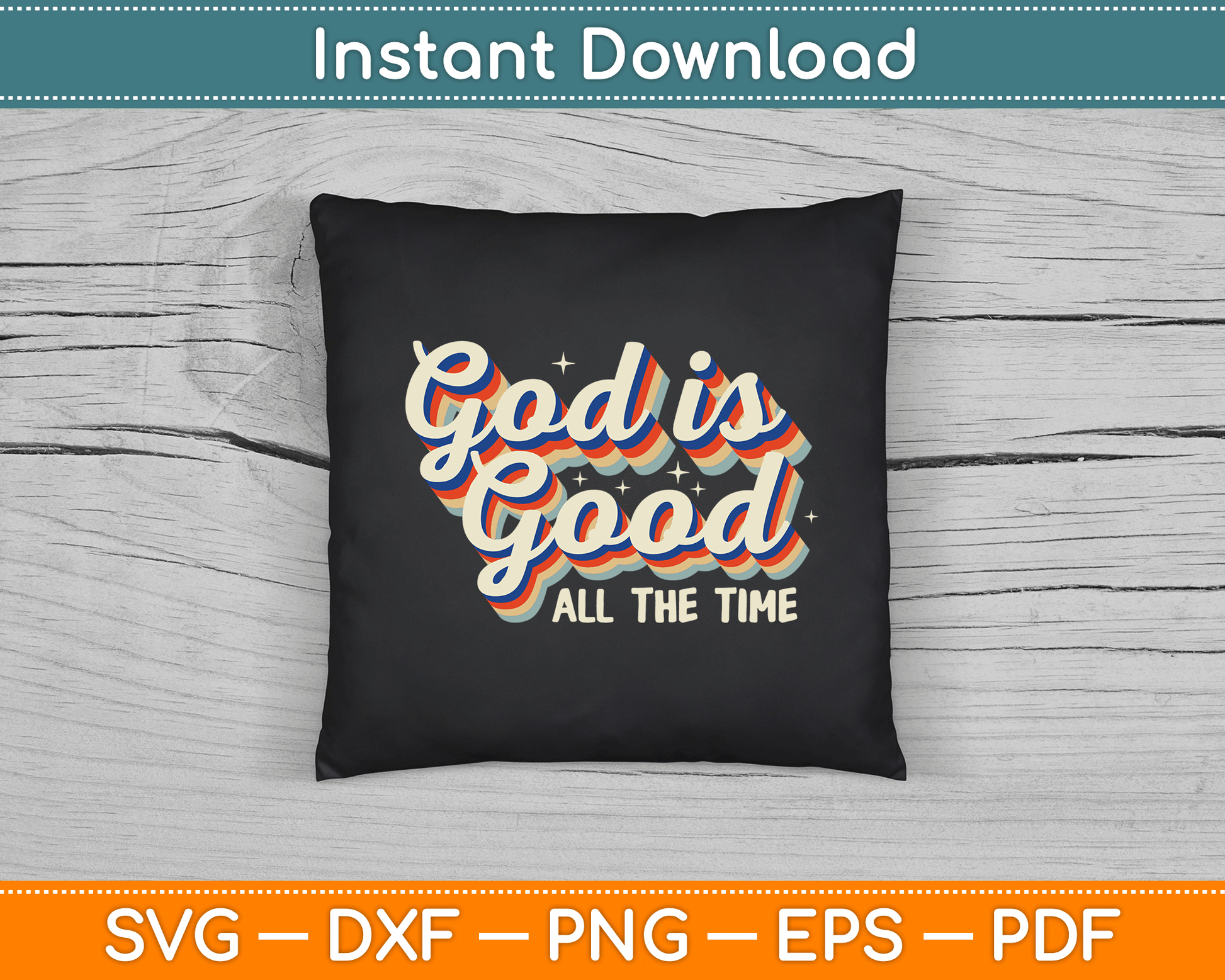 God Is Good All The Time Retro Vintage SVG Digital Cutting File