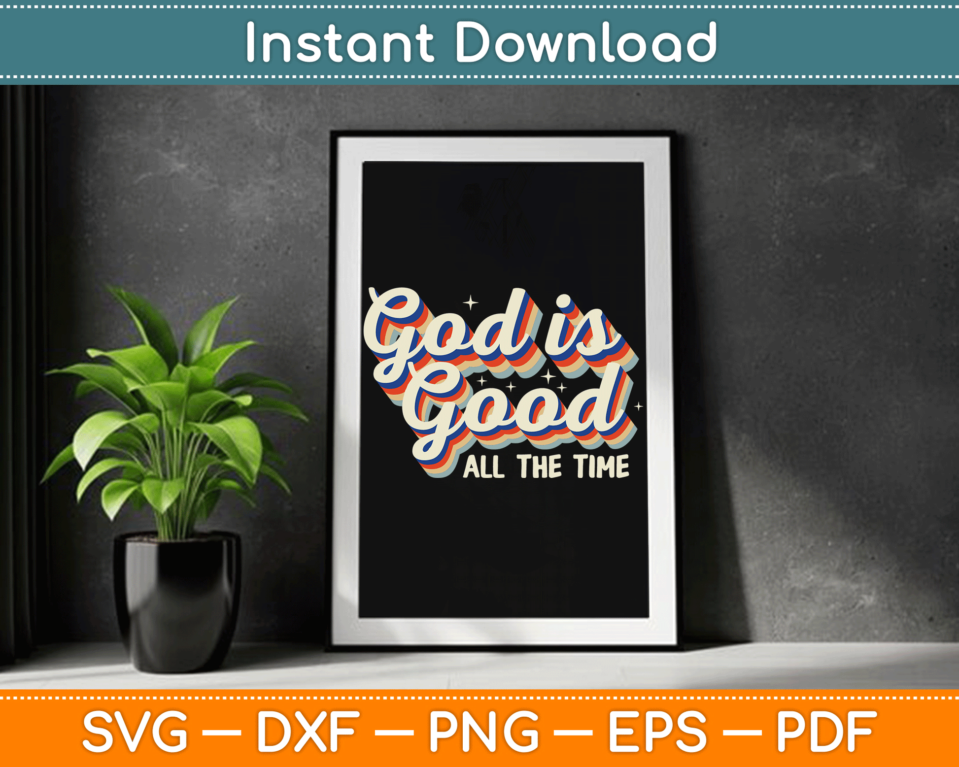 God Is Good All The Time Retro Vintage SVG Digital Cutting File