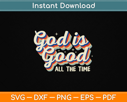 God Is Good All The Time Retro Vintage SVG Digital Cutting File
