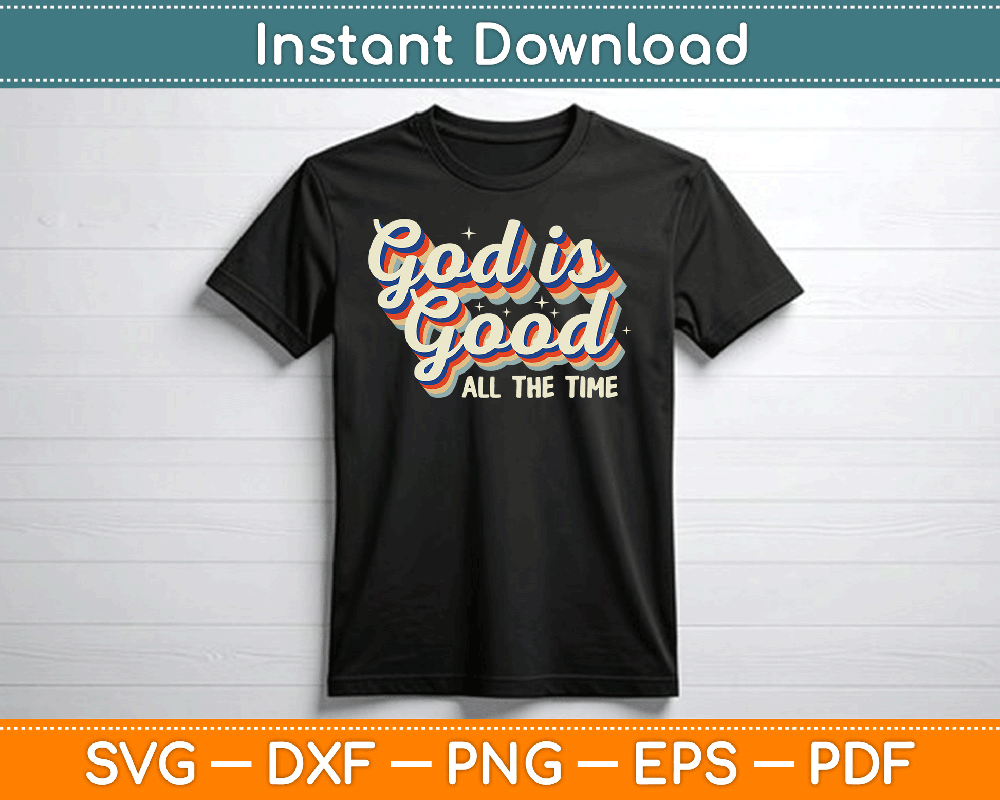 God Is Good All The Time Retro Vintage SVG Digital Cutting File