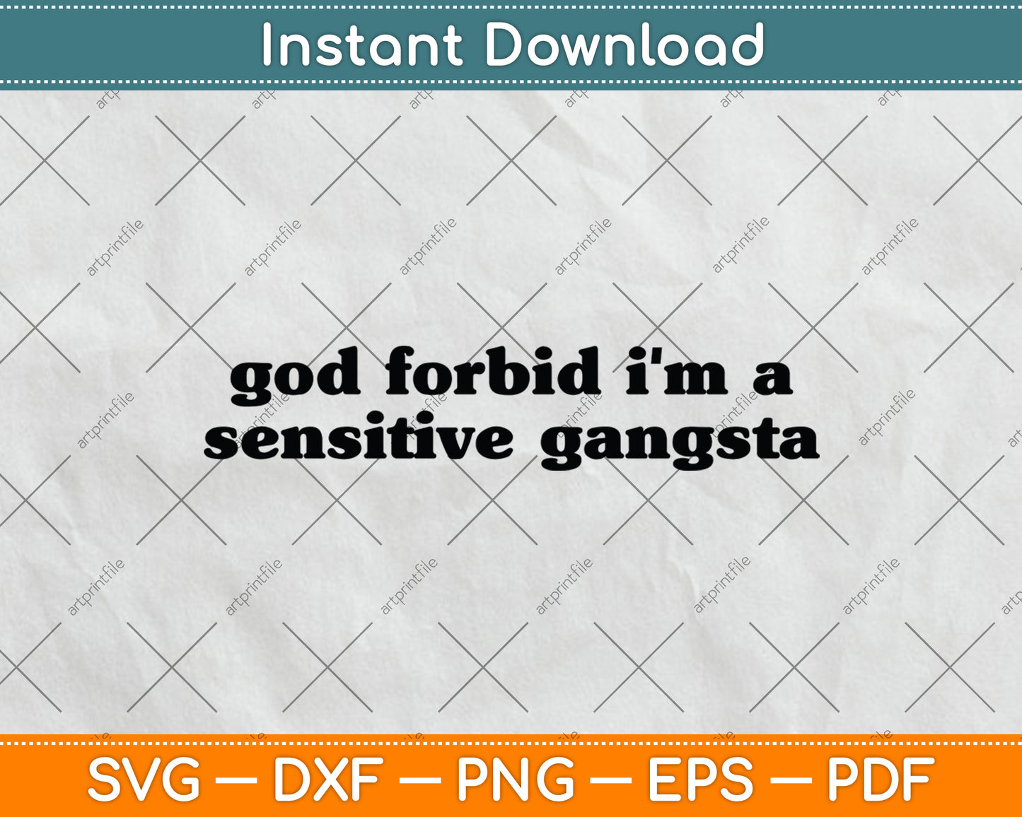 God Forbid I'm a Sensitive Gangsta Funny Quote Svg Digital Cutting File