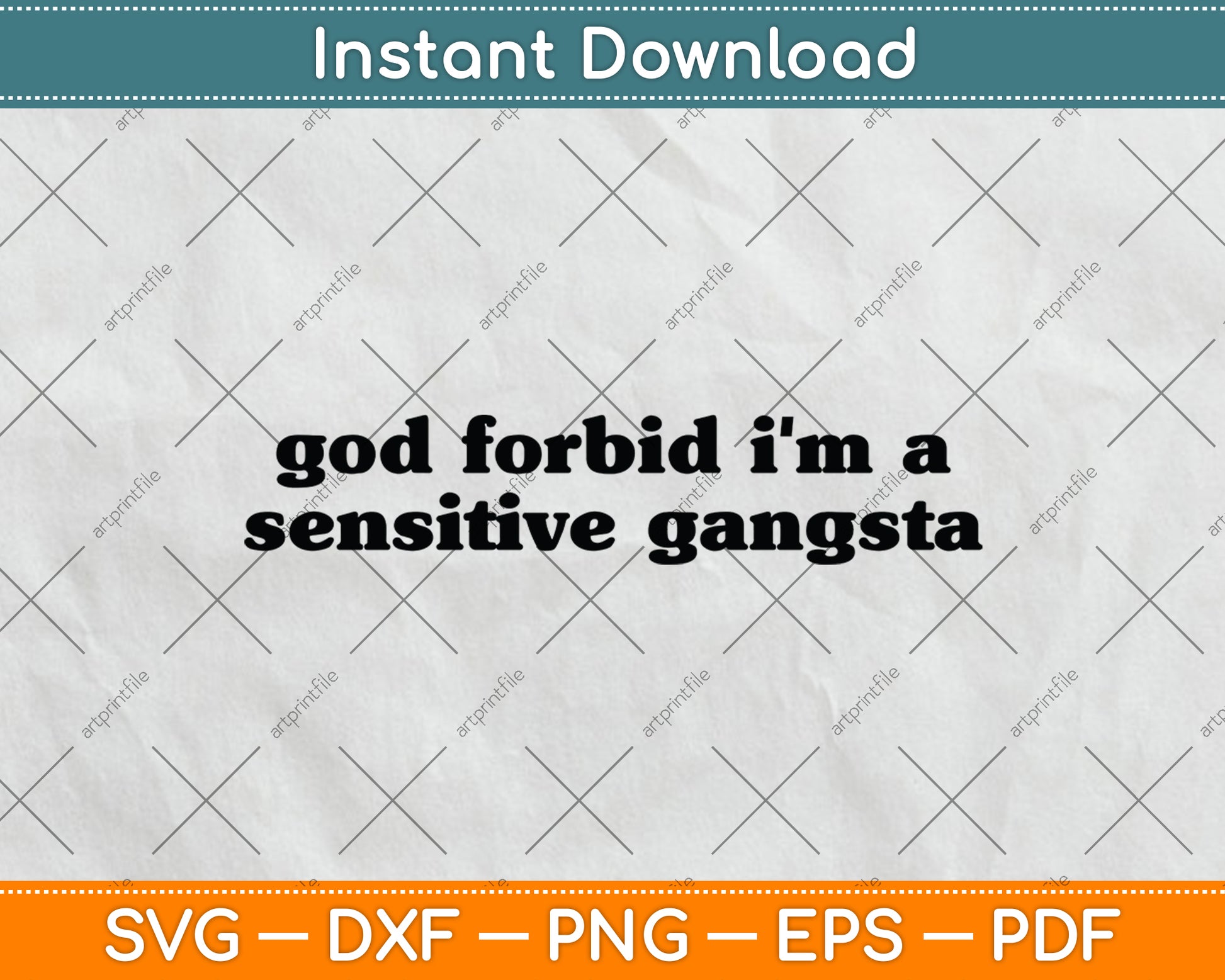 God Forbid I'm a Sensitive Gangsta Funny Quote Svg Digital Cutting File