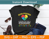 God Found The Strongest Women And Made Them Autism Mom Svg Digital Cutting File