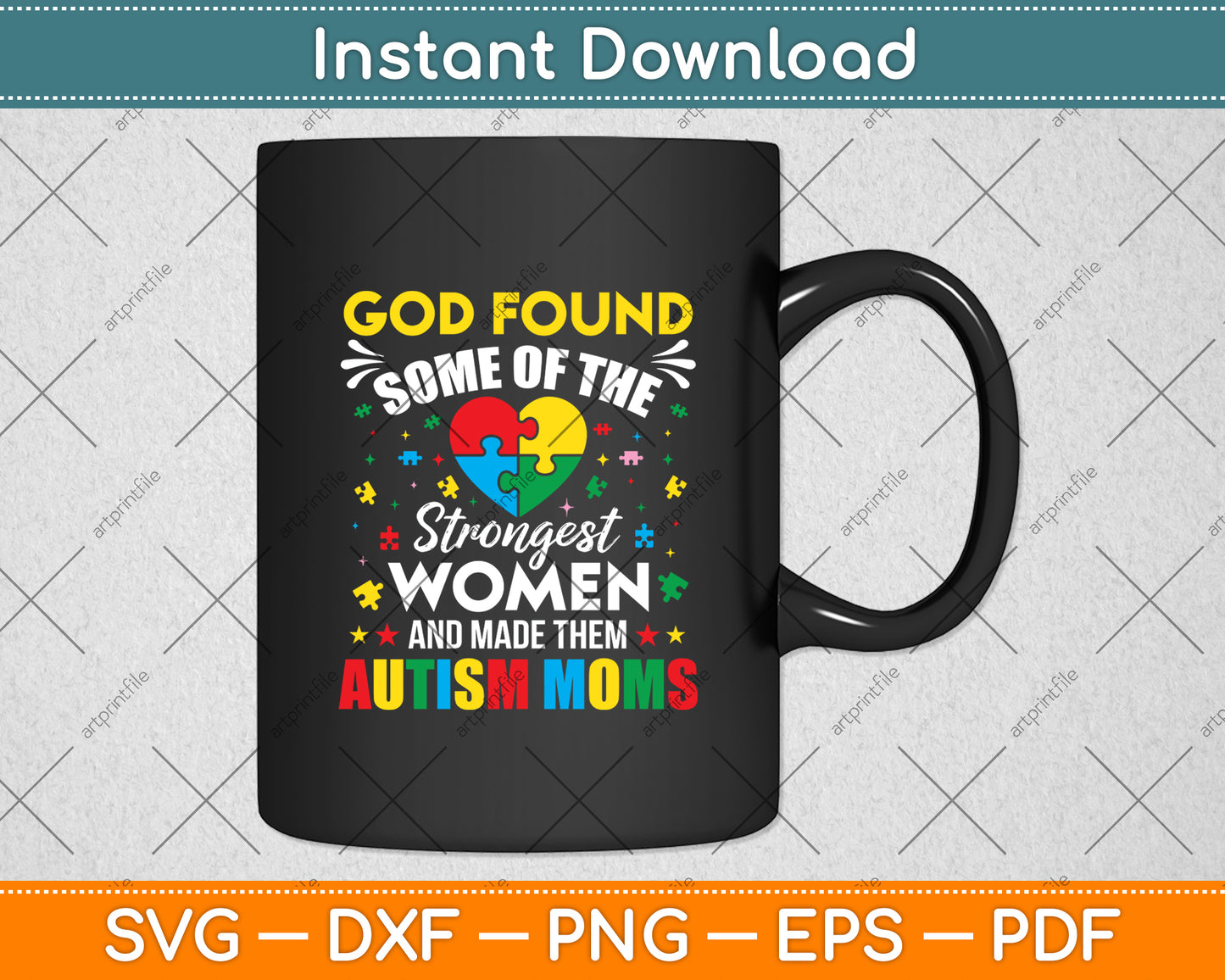 God Found Some Of The Strongest Women Autism Awareness Svg Digital Cutting File