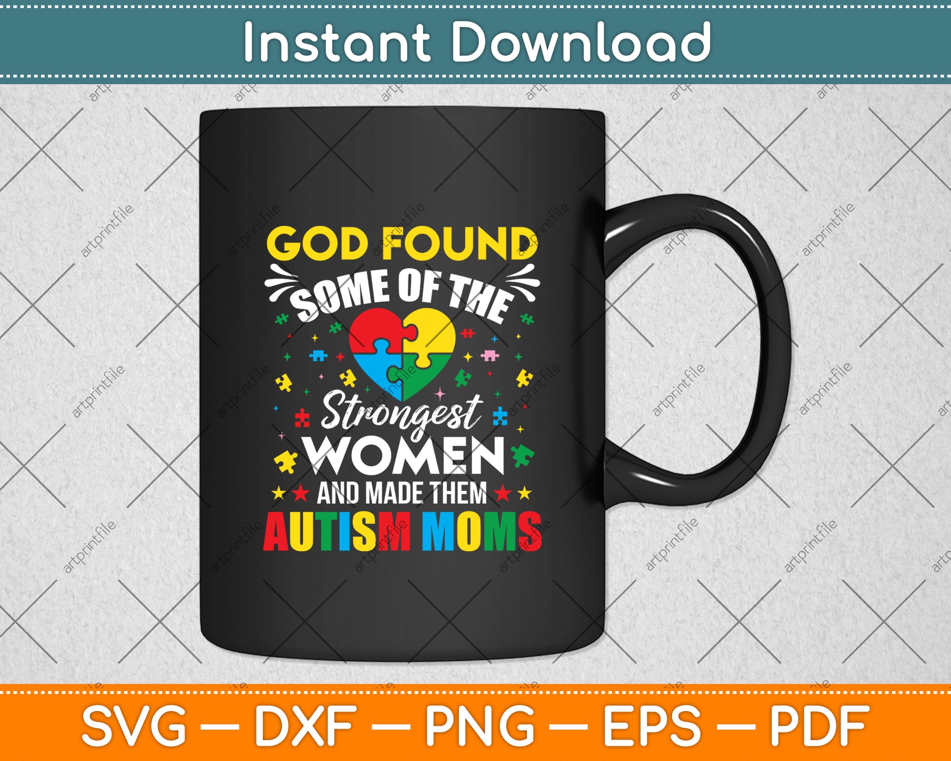 God Found Some Of The Strongest Women Autism Awareness Svg Digital Cutting File