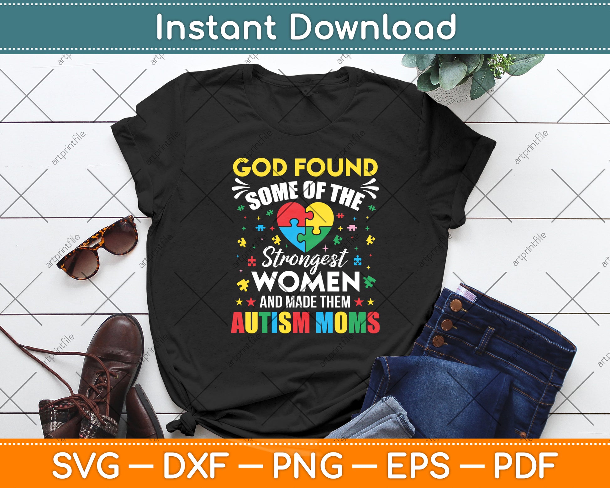 God Found Some Of The Strongest Women Autism Awareness Svg Digital Cutting File