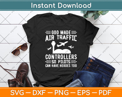 God Made Air Traffic Controllers So Pilots Can Have Heroes Too Svg Digital Cutting File