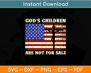 God's Children Are Not For Sale American Flag Cross Christian Svg Digital Cutting File