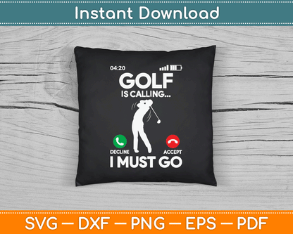 Golf Is Calling I Must Go Funny Golfing Golfer SVG Digital Cutting File