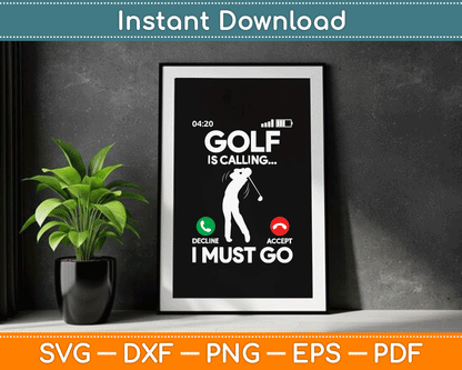 Golf Is Calling I Must Go Funny Golfing Golfer SVG Digital Cutting File