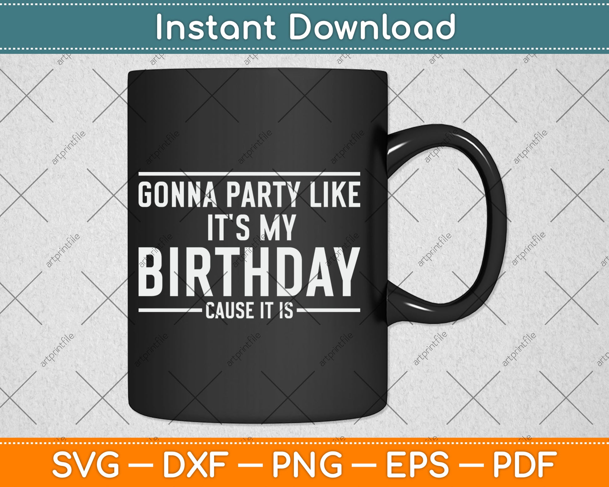 Gonna Party Like It's My Birthday Funny Svg Digital Cutting File
