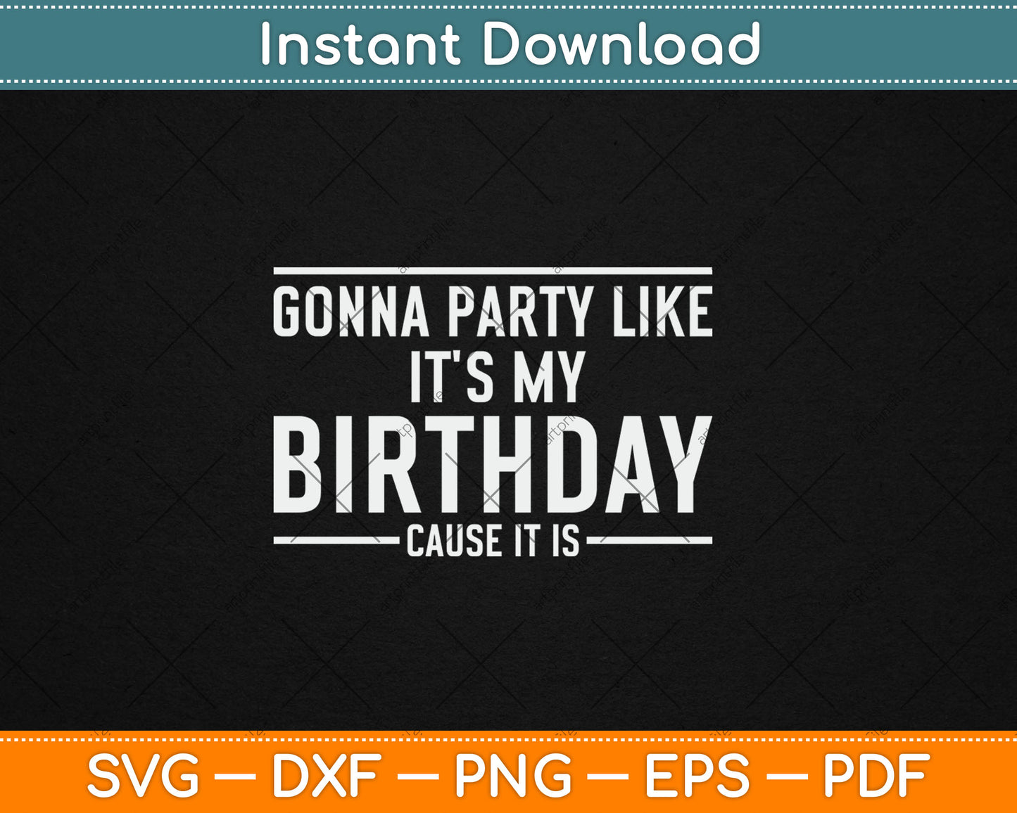 Gonna Party Like It's My Birthday Funny Svg Digital Cutting File