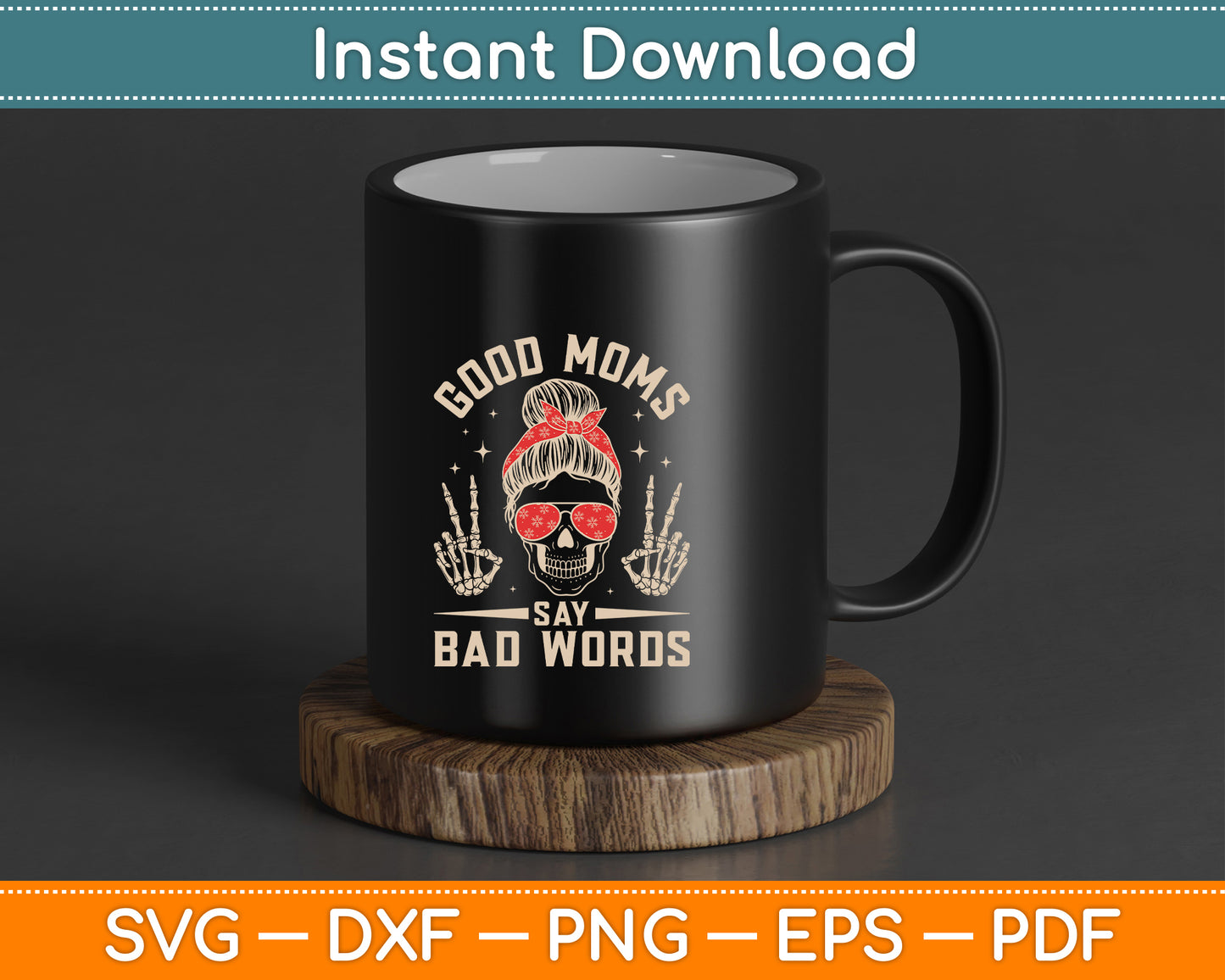 Good Moms Say Bad Words Funny Skeleton Messy Bun Mom SVG Design