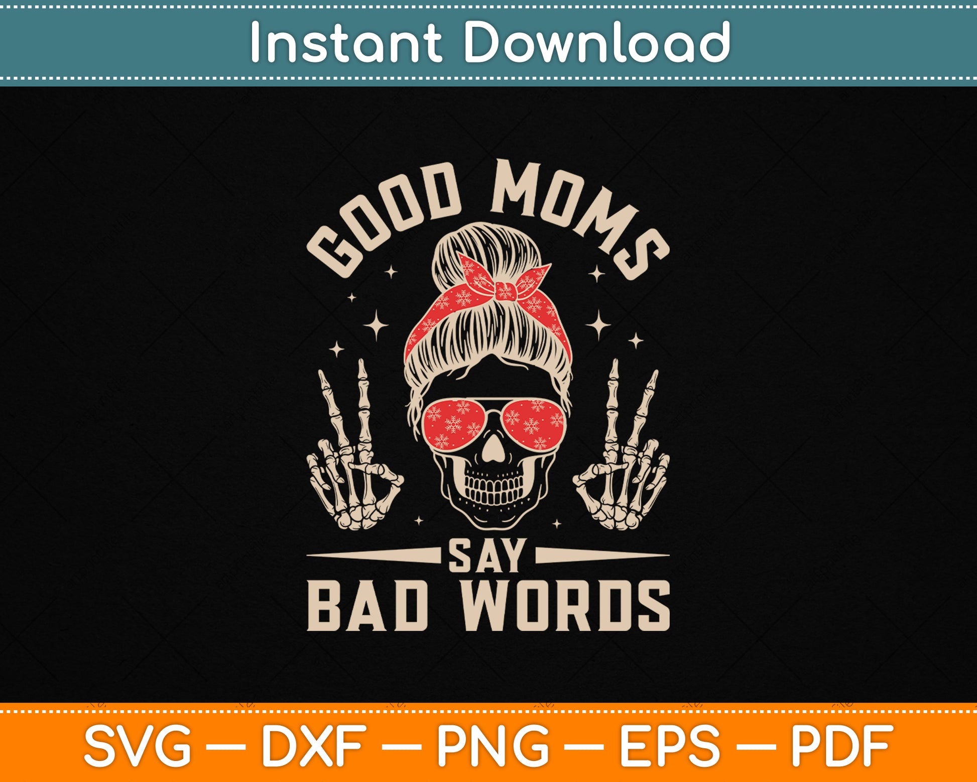 Good Moms Say Bad Words Funny Skeleton Messy Bun Mom SVG File