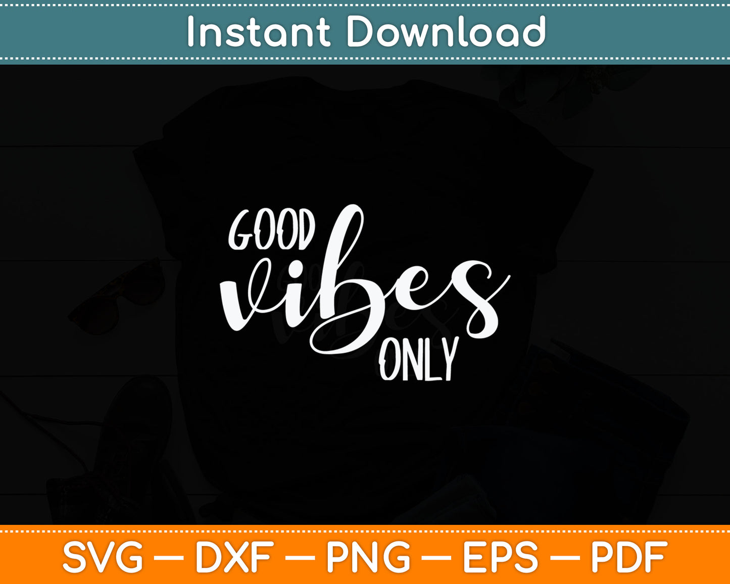 Good Vibes Only Inspirational Svg Digital Cutting File