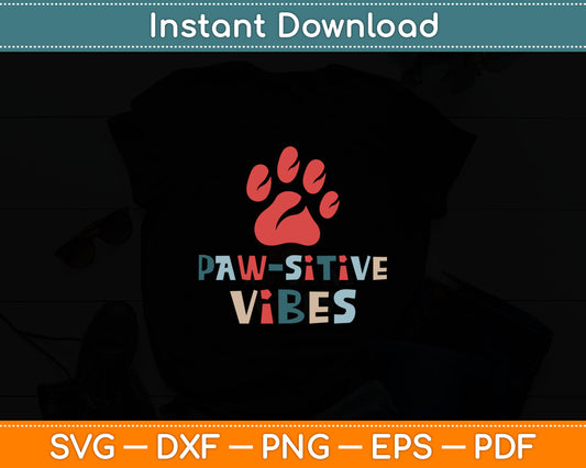 Good Vibes Positive Energy Paw-sitive Vibes Funny Svg Digital Cutting File