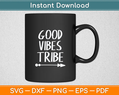 Good Vibes Tribe Funny Sayings Gift Svg Digital Cutting File