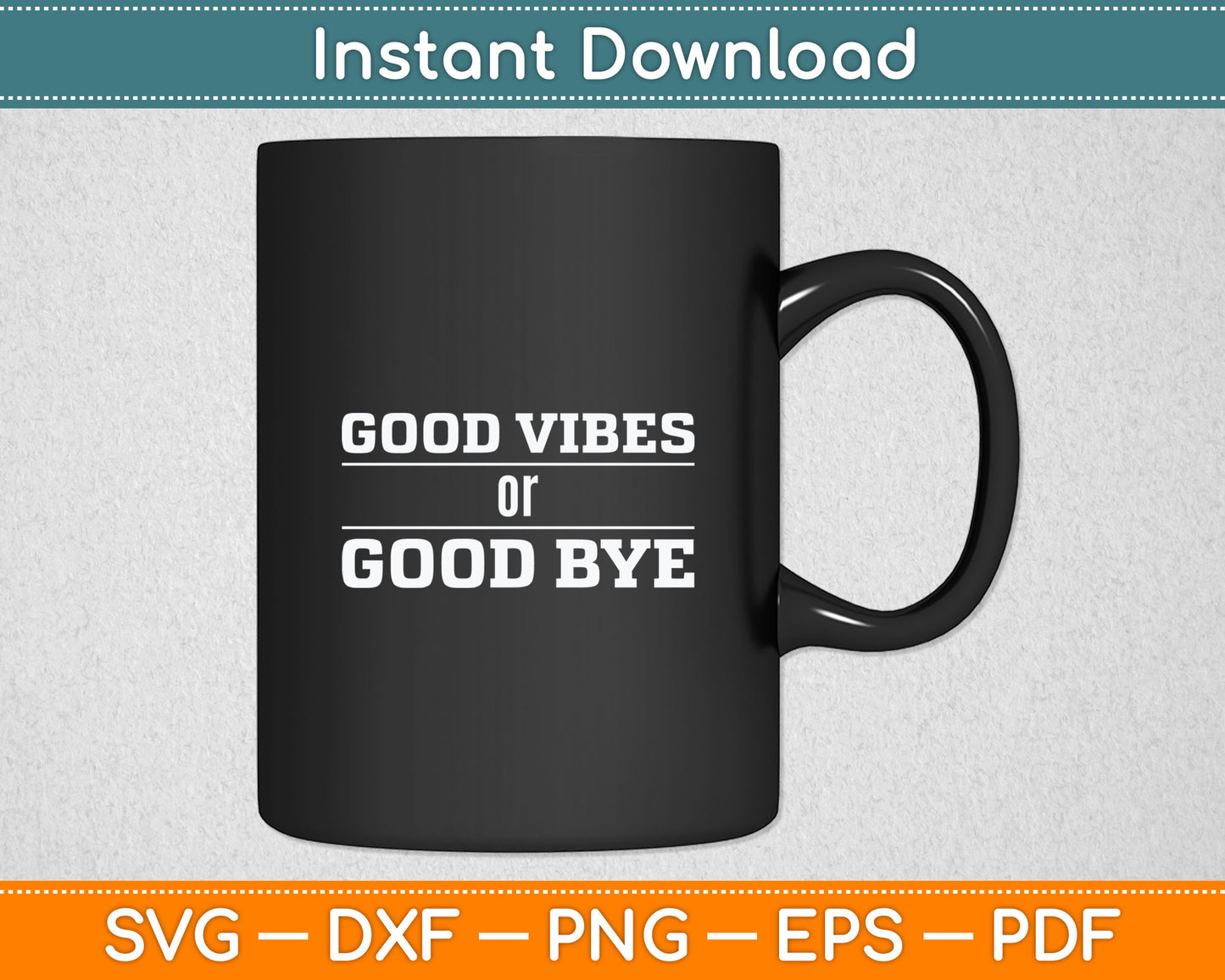 Good Vibes or Good Bye Funny Svg Digital Cutting File