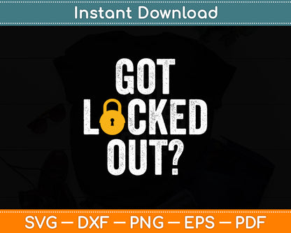 Got Locked Out - Locksmith Funny Svg Digital Cutting File