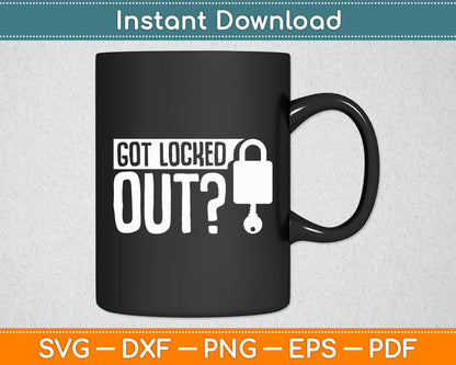 Got Locked Out - Locksmith Funny Svg Digital Cutting File