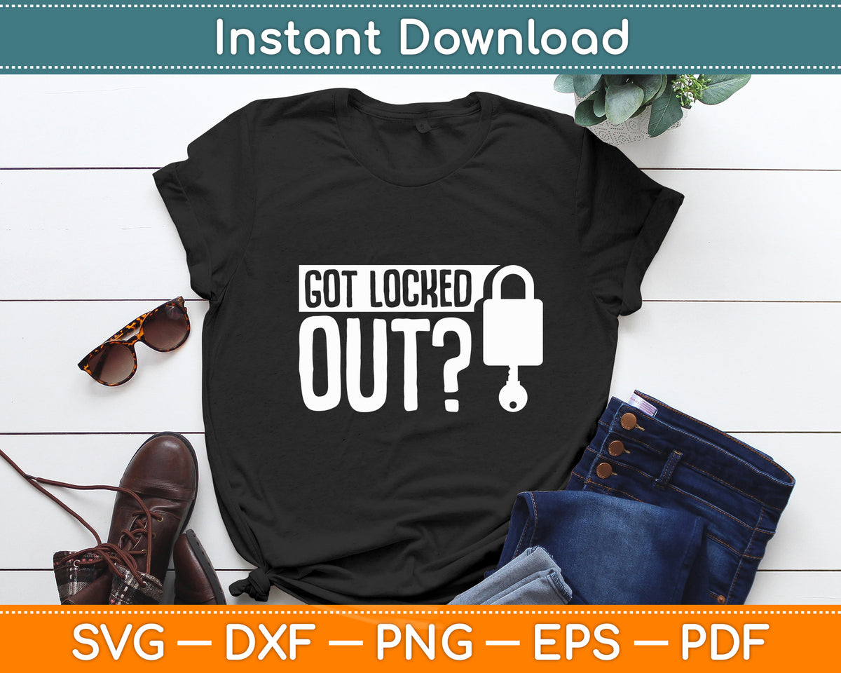 Got Locked Out - Locksmith Funny Svg Digital Cutting File