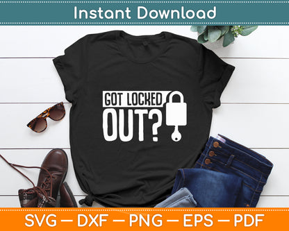 Got Locked Out - Locksmith Funny Svg Digital Cutting File