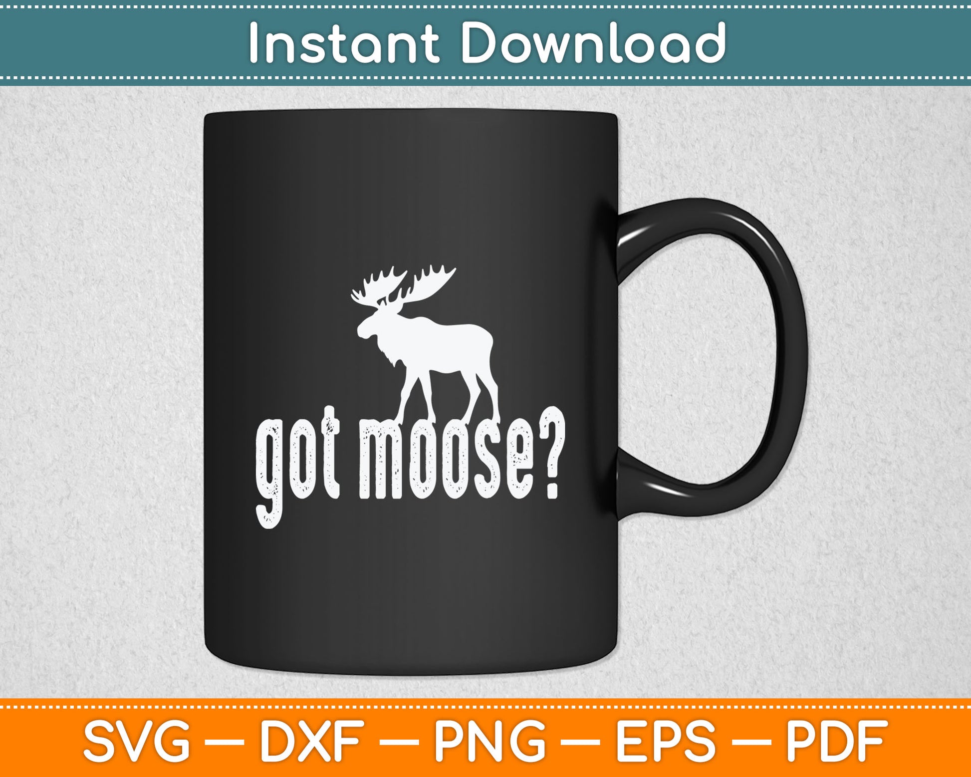 Got Moose Funny Hunting Svg Digital Cutting File