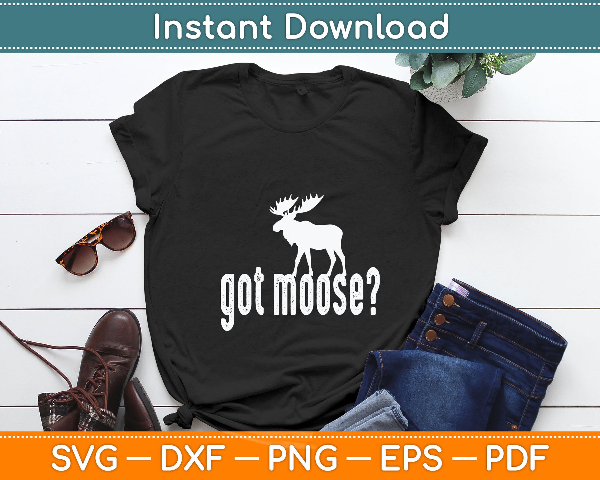 Got Moose Funny Hunting Svg Digital Cutting File
