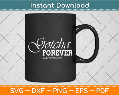 Gotcha Forever Adoption Day Svg Digital Cutting File