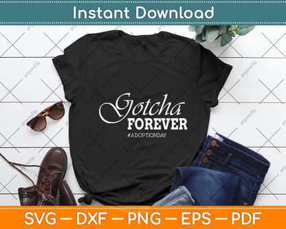 Gotcha Forever Adoption Day Svg Digital Cutting File