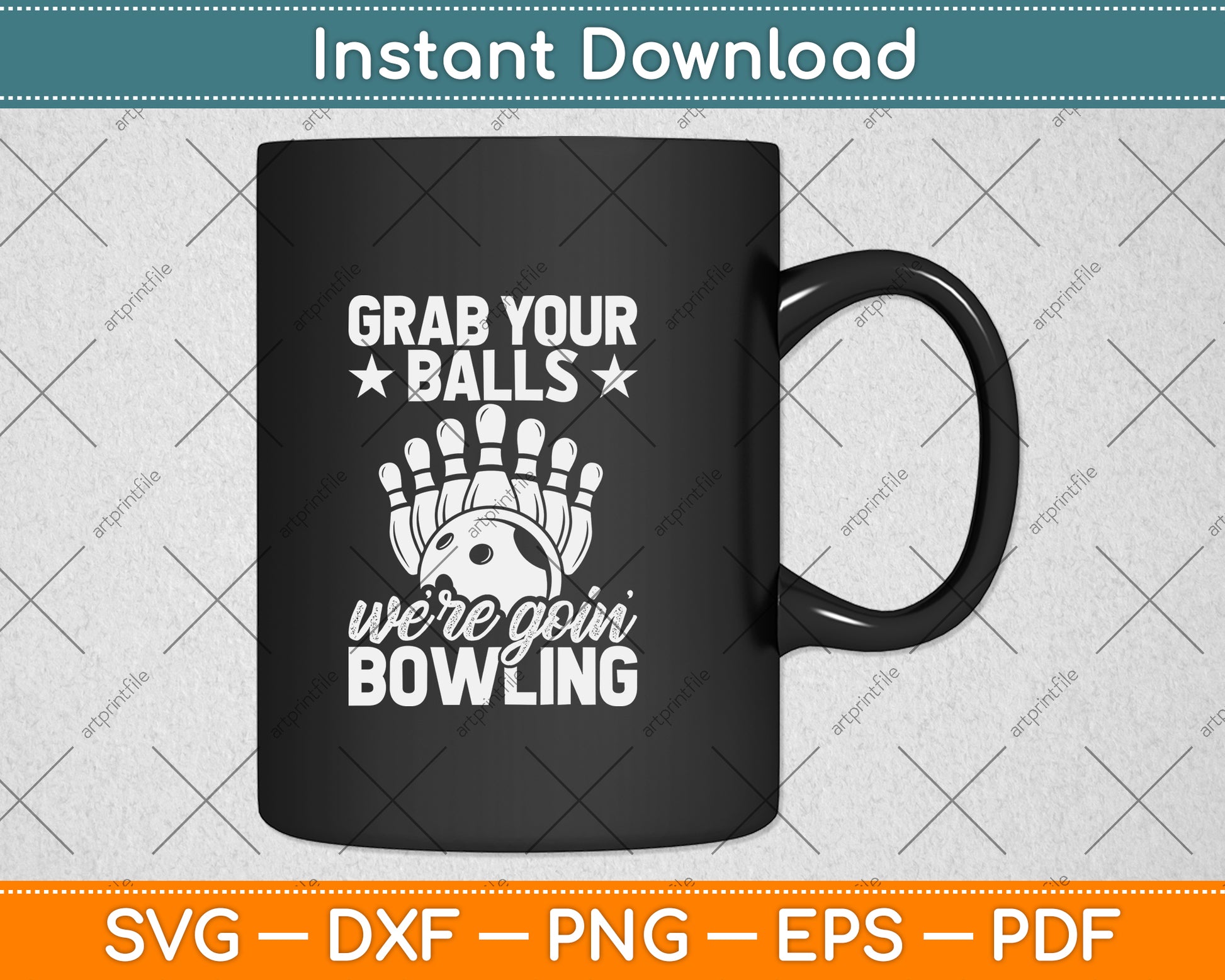Grab Your Balls We're Going Bowling Svg Png Dxf Digital Cutting File