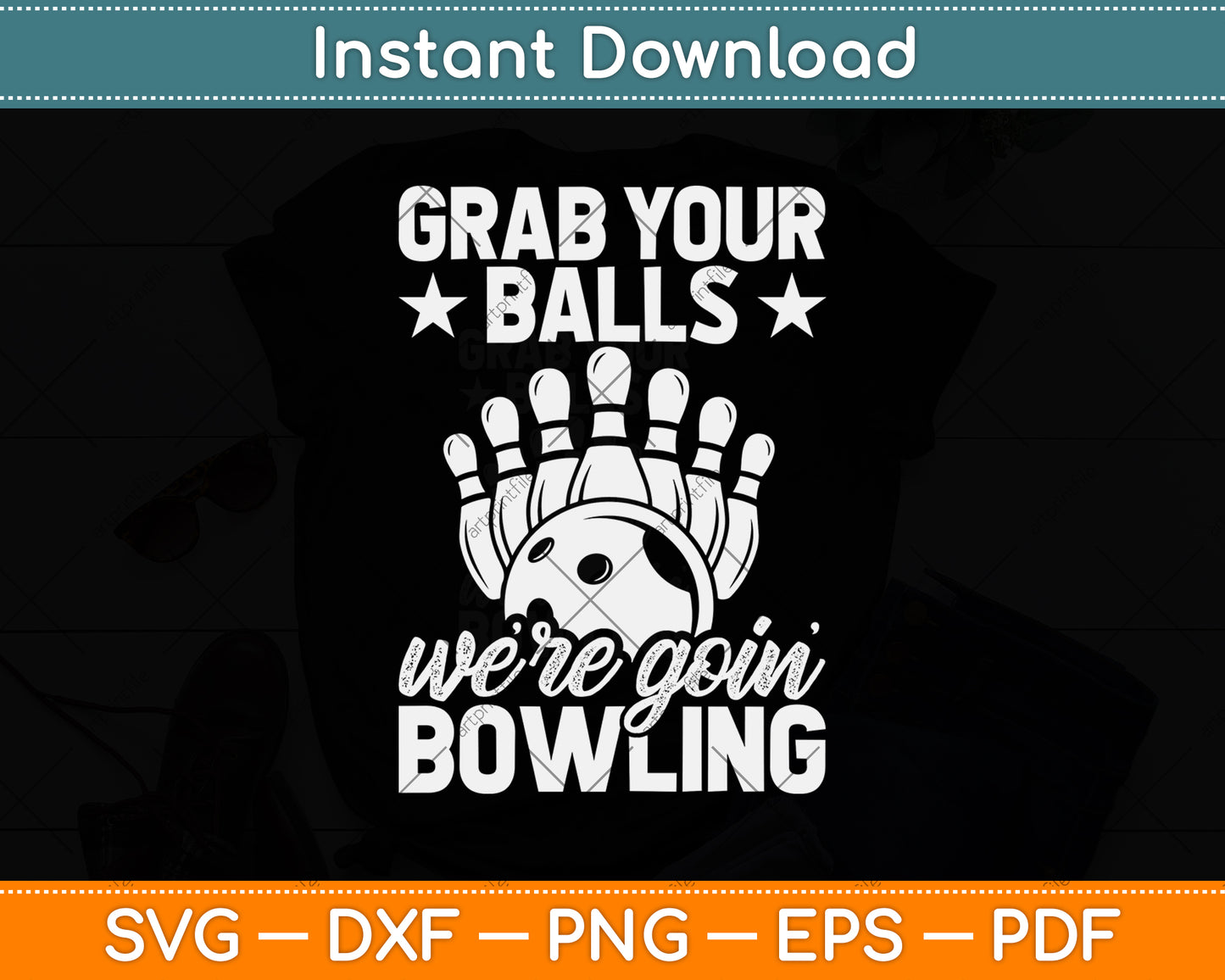 Grab Your Balls We're Going Bowling Svg Png Dxf Digital Cutting File
